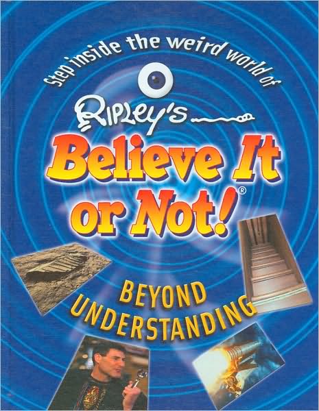 Ripley's Believe It or Not!: Beyond Understanding