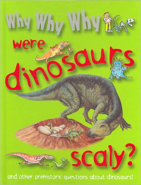 Why Why Why Were Dinosaurs Scaly?