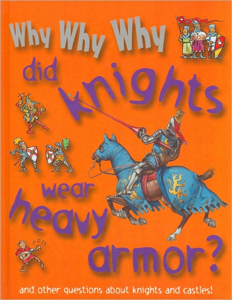 Why Why Why Did Knights Wear Heavy Armor?