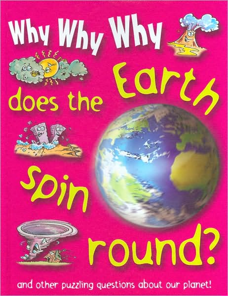 Why Why Why Does the Earth Spin Round?