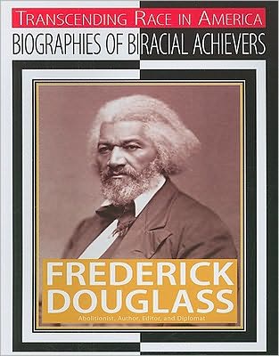 Frederick Douglass: Abolitionist, Author, Editor, and Diplomat