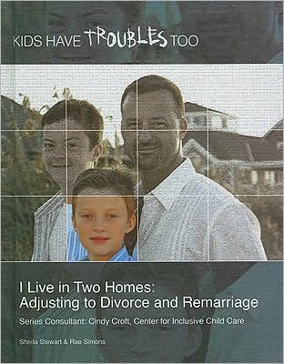 I Live in Two Homes: Adjusting to Divorce and Remarriage