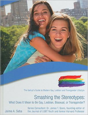 Smashing the Stereotypes: What Does It Mean to Be Gay, Lesbian, Bisexual, or Transgender?