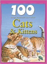 100 Things You Should Know about Cats & Kittens