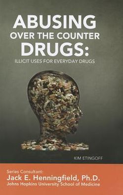Abusing Over-The-Counter Drugs: Illicit Uses for Everyday Drugs