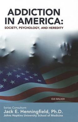 Addiction in America: Society, Psychology and Heredity