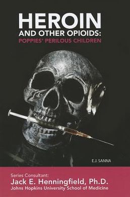 Heroin and Other Opioids: Poppies' Perilous Children