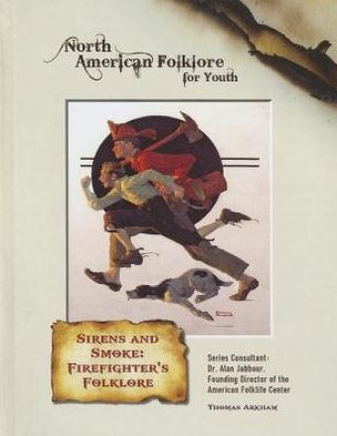 Sirens and Smoke: Firefighters Folklore