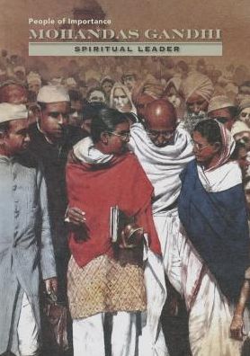 Mohandas Gandhi: Spiritual Leader
