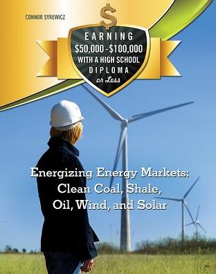Energizing Energy Markets: Clean Coal, Shale, Oil, Wind, and Solar