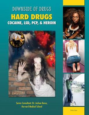 Hard Drugs: Cocaine, LSD, PCP, & Heroin