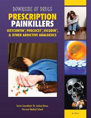 Prescription Painkillers: Oxycontin, Percocet, Vicodin, & Other Addictive Analgesics