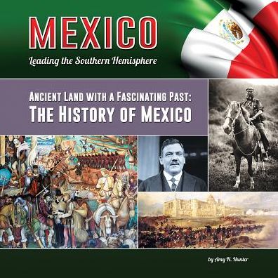 Ancient Land with a Fascinating Past: The History of Mexico