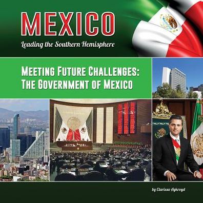 Meeting Future Challenges: The Government of Mexico