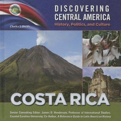 Costa Rica (Discovering Central America: History, Politics, and Culture Series)
