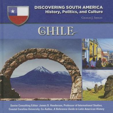 Chile (Discovering South America: History, Politics, and Culture Series)