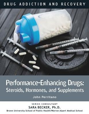 Performance-Enhancing Drugs : Steroids, Hormones, and Supplements