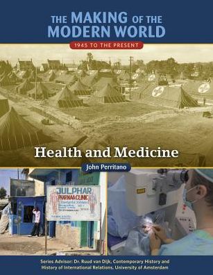 Health and Medicine (Making of the Modern World: 1945 to the Present Series)