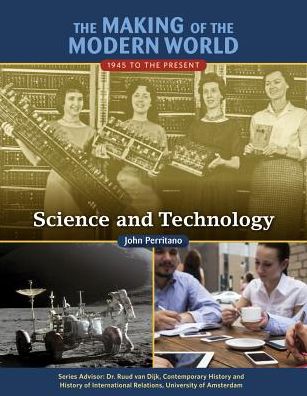 Science and Technology (Making of the Modern World: 1945 to the Present Series)