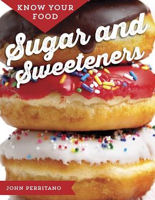 Know Your Food: Sugar and Sweeteners
