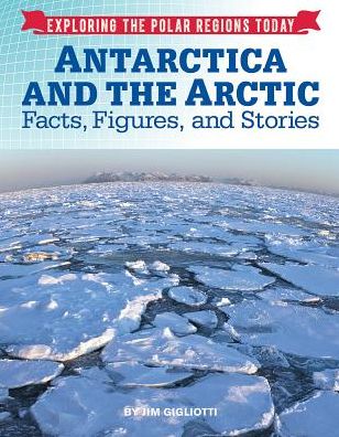 Antarctica and the Arctic : Facts, Figures, and Stories