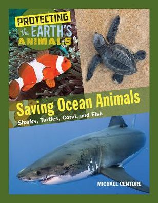 Saving Ocean Animals: Sharks, Turtles, Coral, and Fish