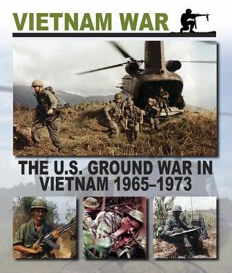 The U.S. Ground War in Vietnam 1965 1973