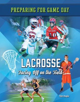 Lacrosse : Facing Off on the Field