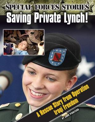 Saving Private Lynch! a Rescue Story from Operation Iraqi Freedom