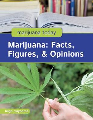 Marijuana: Facts, Figures, & Opinions