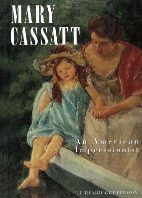 Mary Cassatt: An American Impressionist