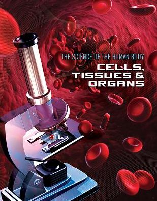 Cells, Tissues & Organs