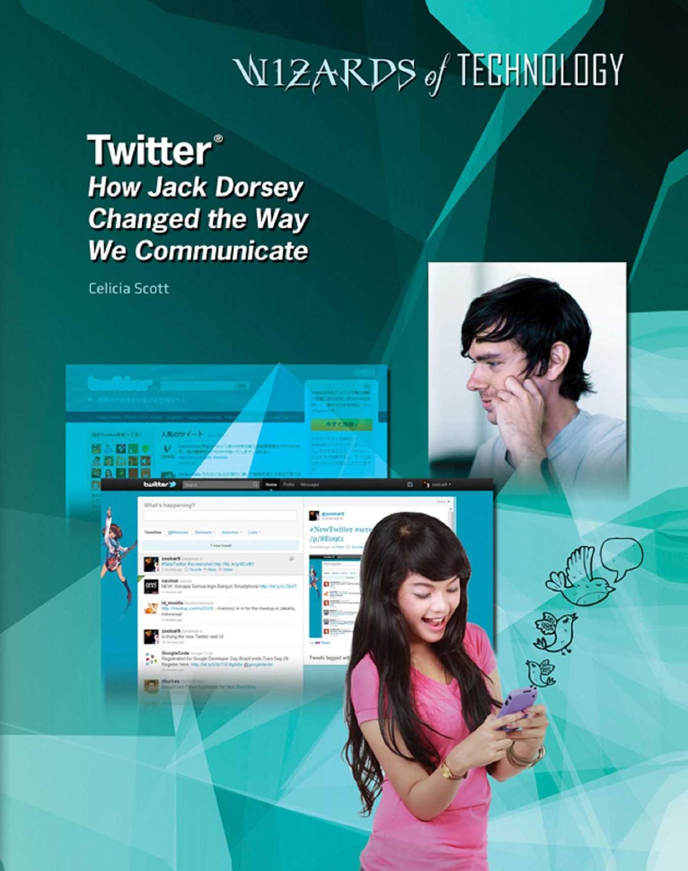 Twitter®: How Jack Dorsey Changed the Way We Communicate