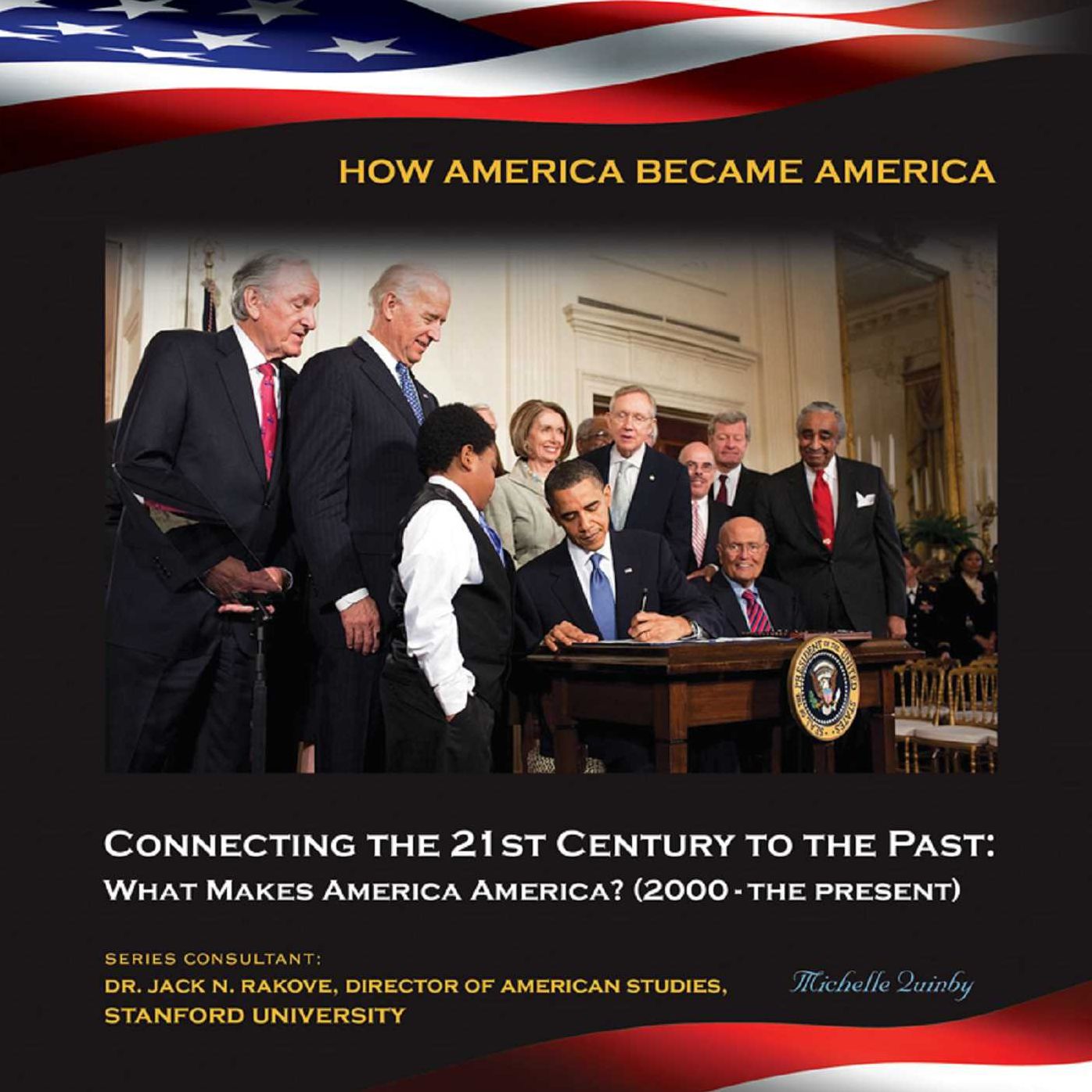 Connecting the 21st Century to the Past: What Makes America America, 2000-The Present