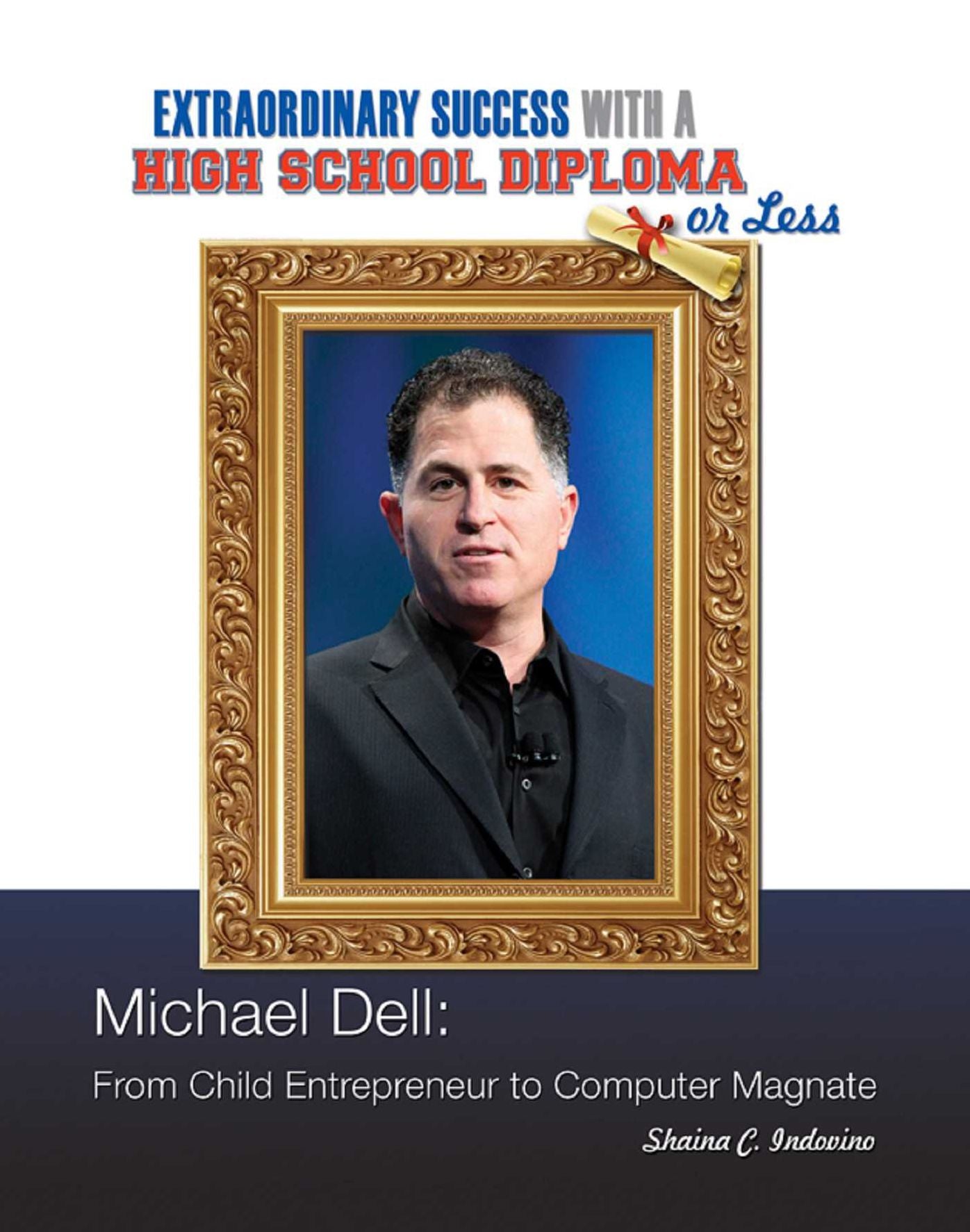 Michael Dell: From Child Entrepreneur to Computer Magnate
