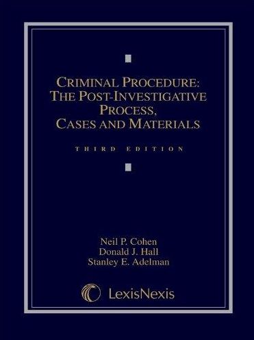 Criminal Procedure: The Post-Investigative Process: Cases And Materials