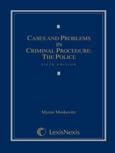 Cases and Problems in Criminal Procedure: The Police