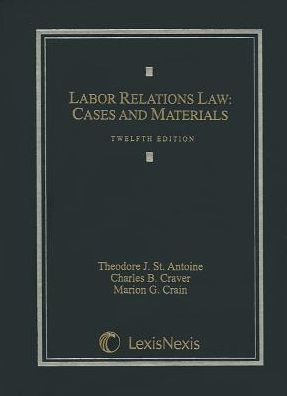 Labor Relations Law: Cases and Materials