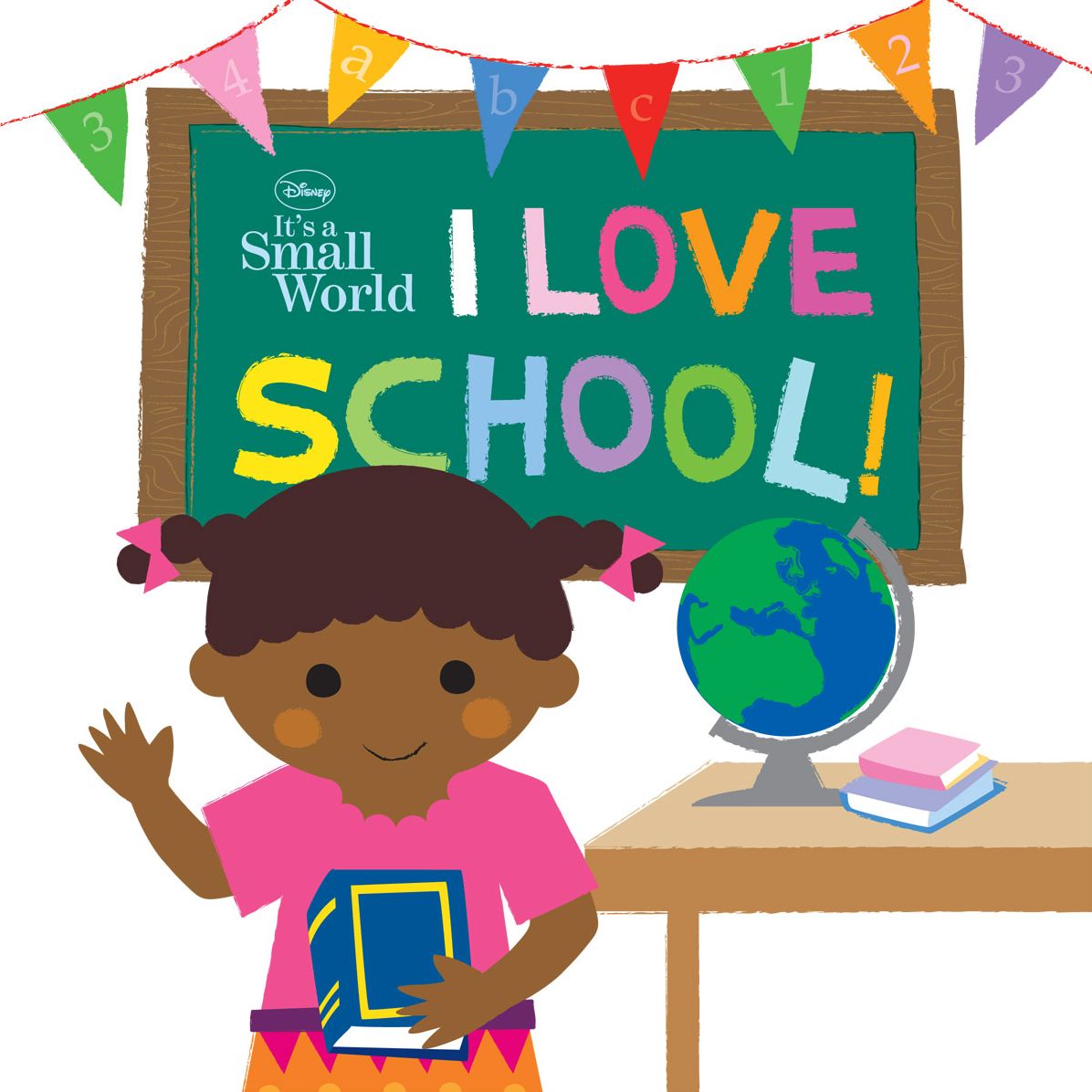 I Love School! (It's A Small World Series)