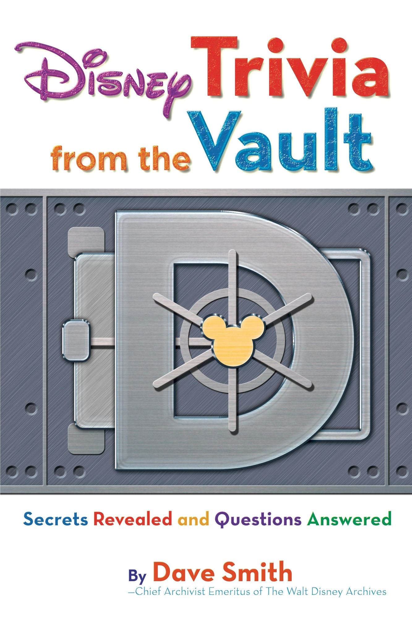 Disney Trivia from the Vault: Secrets Revealed and Questions Answered: Secrets Revealed and Questions Answered