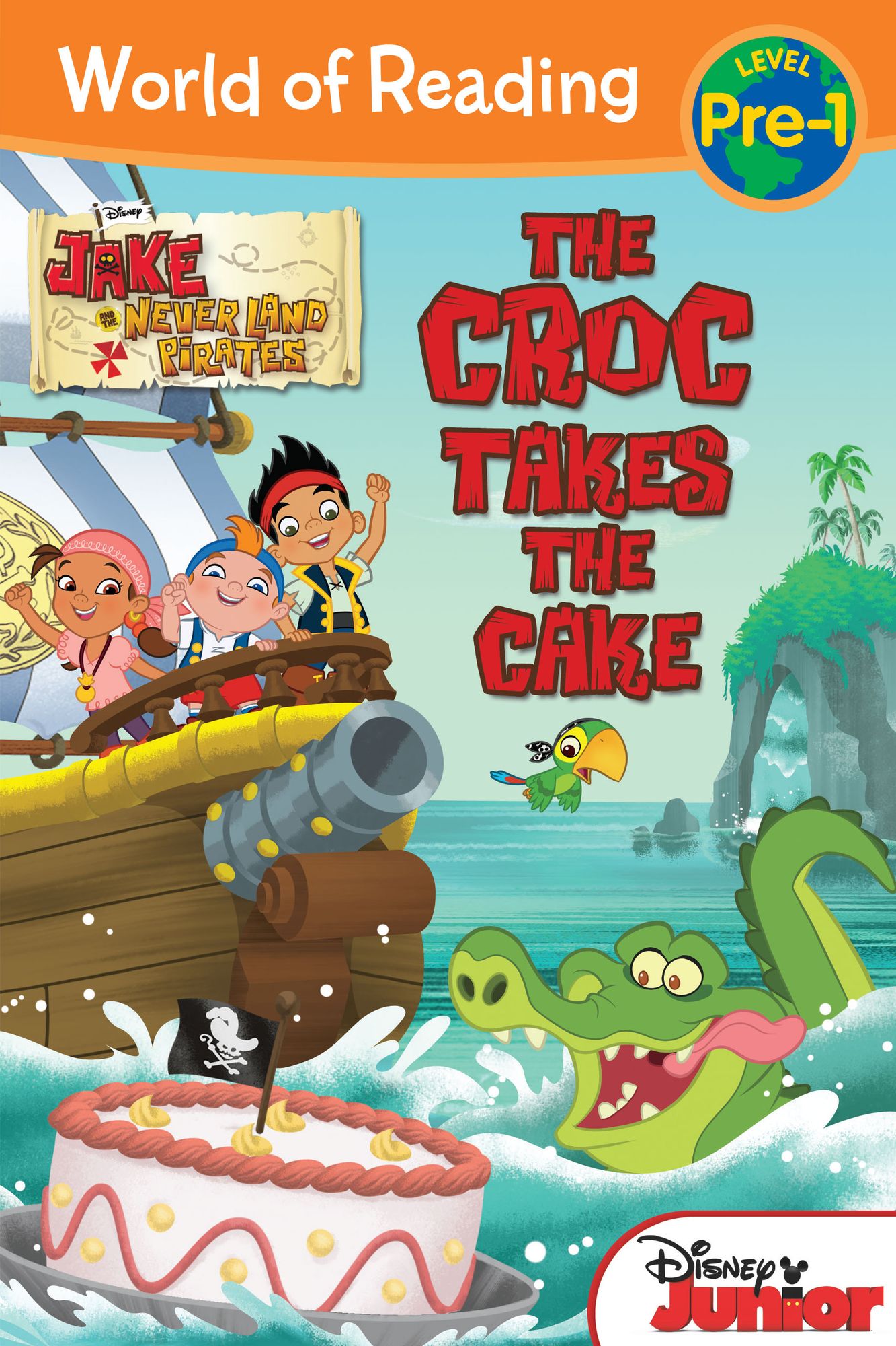 Jake and the Neverland Pirates: Croc Takes the Cake (World of Reading Series: Pre-Level 1)
