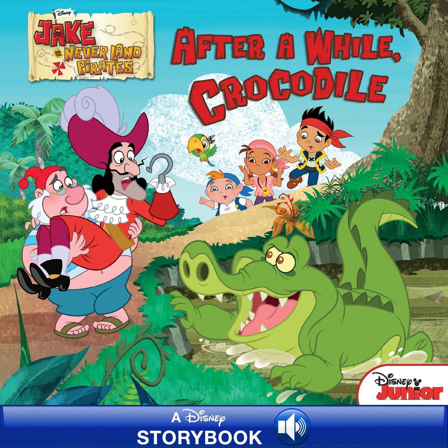 Jake and the Never Land Pirates: After a While, Crocodile: A Disney Storybook with Audio