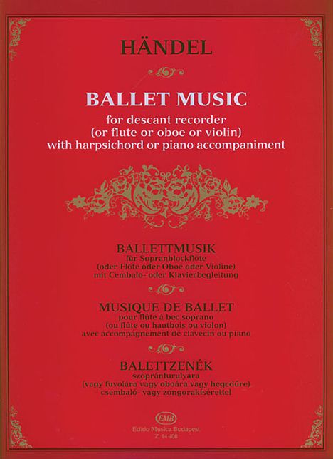 Georg Friedrich Handel: Ballet Music: Descant Recorder, Flute, Oboe or Violin with Harpshichord or Piano with ad lib. violoncello continuo