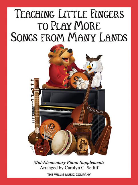Teaching Little Fingers to Play More Songs from Many Lands: Piano Solos with Optional Teacher Accompaniments