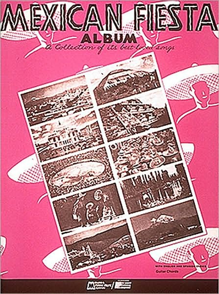 Mexican Fiesta Album: A Collection of Its Best-Loved Songs