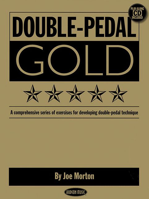 Double Pedal Gold: A Comprehensive Series of Exercises for Developing Double-Pedal Technique