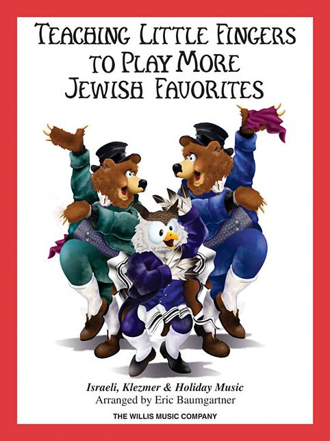 Teaching Little Fingers to Play More Jewish Favorites: Israeli, Klezmer and Holiday Music