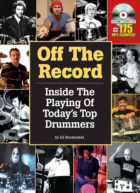 Off the Record: Inside the Playing of Today's Top Drummers