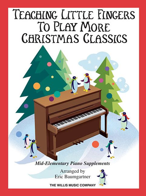 Teaching Little Fingers to Play More Christmas Classics: Mid-Elementary Level