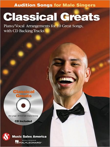 Classical Greats - Audition Songs for Male Singers: Piano/Vocal/Guitar Arrangements with CD Backing Tracks